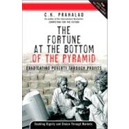 Fortune at the Bottom of the Pyramid, The: Eradicating Poverty Through Profits,9780131877290 Fortune at the Bottom of the Pyramid, The: Eradicating Poverty Through Profits,9780131877290
