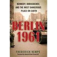 Berlin 1961 : Kennedy, Khrushchev, and the Most Dangerous Pl..., 9780399157295