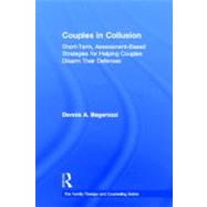 Couples in Collusion : Short-Term, Assessment-Based Strategi..., 9780415807296