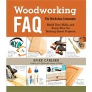 Woodworking FAQ : The Workshop Companion - Build Your Skills..., 9781603427296