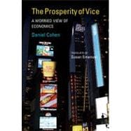 Prosperity of Vice : An (Anxious) Introduction to the Econom..., 9780262017305