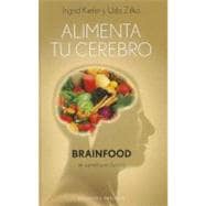 Alimenta tu cerebro / Feed your Brain: Brainfood El Cerebro ..., 9788497777308