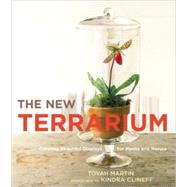 New Terrarium : Creating Beautiful Displays for Plants and N..., 9780307407313