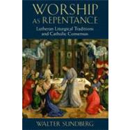 Worship As Repentance : Lutheran Liturgical Traditions and C..., 9780802867322