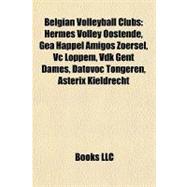 Belgian Volleyball Clubs : Hermes Volley Oostende, Gea Happe..., 9781155517322