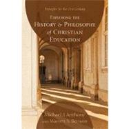 Exploring the History and Philosophy of Christian Education ..., 9781610977326
