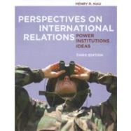 Perspectives on International Relations: Power, Institutions..., 9781604267327