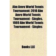 Abn Amro World Tennis Tournament : 2010 Abn Amro World Tenni..., 9781156807330