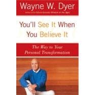 You'll See It When You Believe It : The Way to Your Personal..., 9780060937331