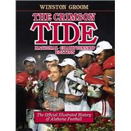 The Crimson Tide: The Official Illustrated History of Alabam..., 9780817317331