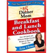 The $5 Dinner Mom Breakfast and Lunch Cookbook: 200 Recipes ..., 9780312607340