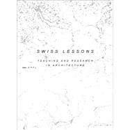Swiss Lessons: Teaching and Research in Architecture,9783906027340 Swiss Lessons: Teaching and Research in Architecture,9783906027340