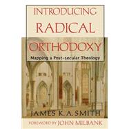 Introducing Radical Orthodoxy : Mapping a Post-secular 