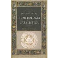 Las claves de la numerologia cabalistica / Tips for Cabalist..., 9788497777353