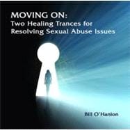 Moving on: Two Healing Trances for Resolving Sexual Abuse Is..., 9780982357354