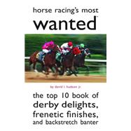 Horse Racing's Most Wanted : The Top 10 Book of Derby Deligh..., 9781597977357