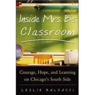 Inside Mrs. B.'s Classroom : Courage, Hope and Learning on C..., 9780071417358