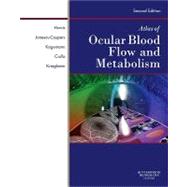 Atlas of Ocular Blood Flow : Vascular Anatomy, Pathophysiolo..., 9781437717372