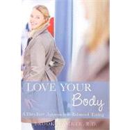 Love Your Body : A Diet-Free Approach to Balanced Eating, 9781935217374