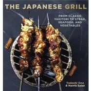 The Japanese Grill: From Classic Yakitori to Steak, Seafood,..., 9781580087377