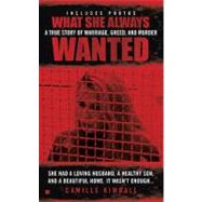 What She Always Wanted : A True Story of Marriage, Greed, an..., 9780425237380