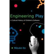 Engineering Play : A Cultural History of Children's Software, 9780262517386