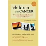 Children with Cancer : A Comprehensive Reference Guide for P..., 9780195147391