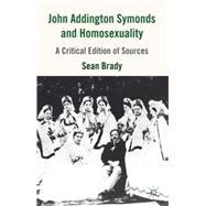 John Addington Symonds (1840-1893) and Homosexuality : A Cri..., 9780230517394