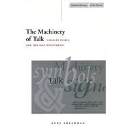 The Machinery of Talk: Charles Peirce and the Sign Hypothesi..., 9780804747394