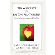 6 Secrets of a Lasting Relationship : How to Fall in Love Ag..., 9780399527395