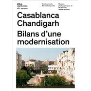 Casablanca Et Chandigarh: Comment Les Architectes, Les Experts, Les Politiciens, Les Institutions Internationales Et Les Citoyens N?gocient L'urbanisme Moderne,9783906027395 Casablanca Et Chandigarh: Comment Les Architectes, Les Experts, Les Politiciens, Les Institutions Internationales Et Les Citoyens N?gocient L'urbanisme Moderne,9783906027395