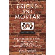 Bricks and Mortar: The Making of a Real Education at the Stanford Online High School,9781575867397 Bricks and Mortar: The Making of a Real Education at the Stanford Online High School,9781575867397