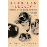 American Legacy : The Story of John and Caroline Kennedy, 9780743497398