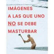 Imagenes a las que uno NO se debe masturbar / Images NOT to ..., 9780399537400