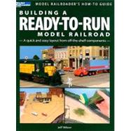 Building a Ready-to-Run Model Railroad : A Quick and Easy La..., 9780890247402