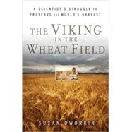 The Viking in the Wheat Field A Scientist's Struggle to Pres..., 9780802717405