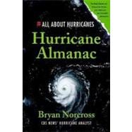 Hurricane Almanac : The Essential Guide to Storms Past, Pres..., 9781429907408