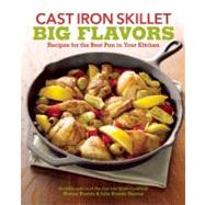 Cast Iron Skillet Big Flavors : 90 Recipes for the Best Pan ..., 9781570617409