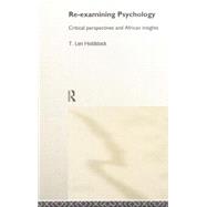 Re-examining Psychology: Critical Perspectives and African Insights,9780415867412 Re-examining Psychology: Critical Perspectives and African Insights,9780415867412