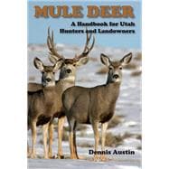 Mule Deer: A Handbook for Utah Hunters and Landowners