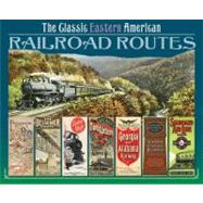 The Classic Eastern American Railroad Routes,9780785827443 The Classic Eastern American Railroad Routes,9780785827443
