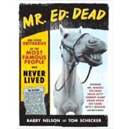 Mr. Ed - Dead : And Other Obituaries of the Most Famous Peop..., 9781402237447