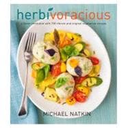 Herbivoracious: A Flavor Revolution, with 150 Vibrant and Or..., 9781558327450