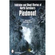 Folktales and Ghost Stories of North Carolina's Piedmont, 9780764337451