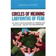Circles of Meaning, Labyrinths of Fear : The twenty-two rela..., 9781846947452
