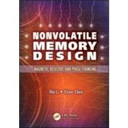 Nonvolatile Memory Design: Magnetic, Resistive, and Phase Ch..., 9781439807453