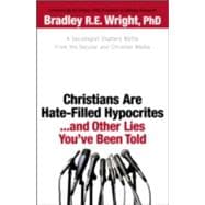 Christians Are Hate-Filled Hypocrites... and Other Lies You'..., 9780764207464