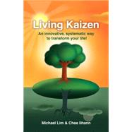 Living Kaizen : An Innovative, Systematic Way to Transform Y..., 9781600377464