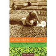 Best Agrarian Dreams: The Paradox of Organic Farming in California You Can Buy in October 2023