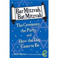 Bar Mitzvah, Bat Mitzvah: The Ceremony, the Party, and How t..., 9781439527467